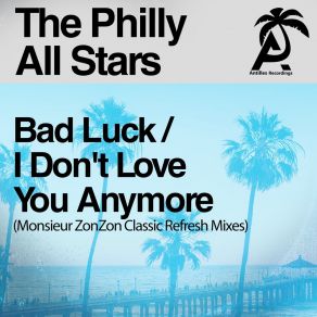 Bad Luck / I Don't Love You Anymore (Monsieur Zonzon Classic Refresh Mixes) album cover