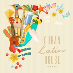 Cuban Latin House: 2018 Hits, Party Songs All Night, Latin Cafe Bar, Relax Del Mar album cover