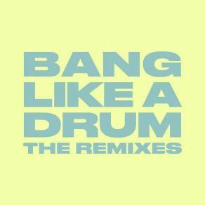 Bang Like A Drum (The Remixes) album cover