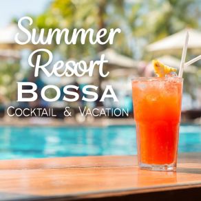Summer Resort Bossa - Cocktail & Vacation- album cover