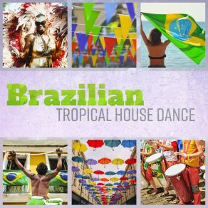 Brazilian Tropical House Dance: Best Summer Latin Bossa Nova Session Party Mix 2018 album cover