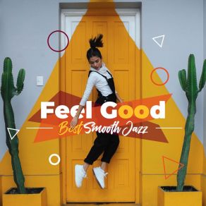 Feel Good: Best Smooth Jazz - Positive Lounge Beats album cover