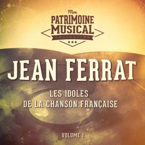 Les Idoles De La Chanson Française: Jean Ferrat, Vol. 1 album cover