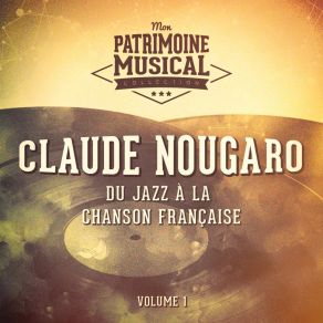 Du Jazz À La Chanson Française: Claude Nougaro, Vol. 1 album cover
