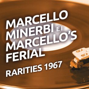 Marcello Minerbi E I Marcello's Ferial - Rarities 1967 album cover