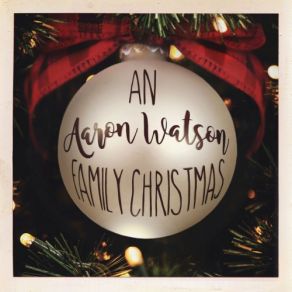An Aaron Watson Family Christmas album cover