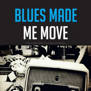 Blues Made Me Move album cover
