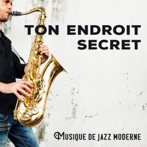 Ton Endroit Secret: Musique De Jazz Moderne album cover