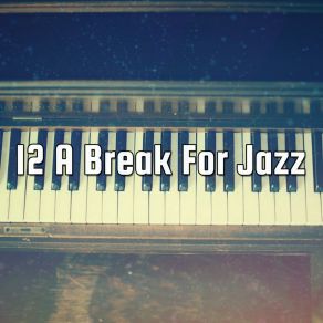 12 A Break For Jazz album cover