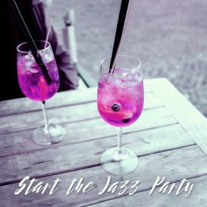 Start The Jazz Party - Cocktail Lounge, Bossa Nova Background Music album cover