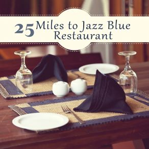 25 Miles To Jazz Blue Restaurant - Midnight Cafe, Kind Of Davies, Cotton Cocktails, Smooth Royal Lounge album cover