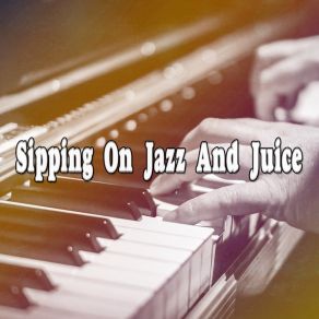 Sipping On Jazz And Juice album cover