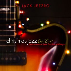 Christmas Jazz Guitar: Instrumental Jazz For The Holidays album cover