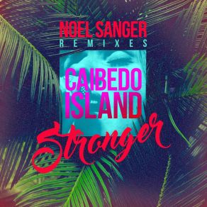Stronger - Noel Sanger Remixes album cover