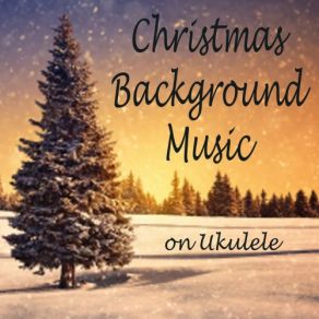 Christmas Background Music On Ukulele album cover