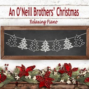 An O'Neill Brothers' Christmas - Relaxing Piano album cover