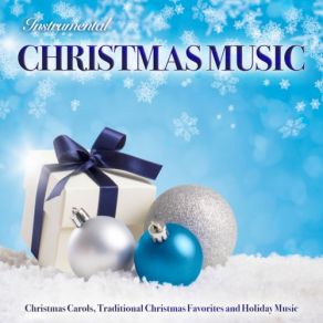 Instrumental Christmas Music: Christmas Carols, Traditional Christmas Favorites And Holiday Music album cover