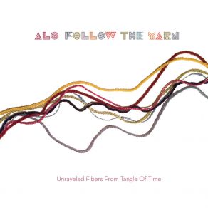 Follow The Yarn - Unraveled Fibers From Tangle Of Time album cover