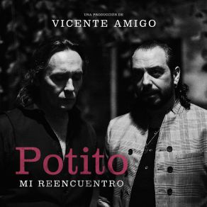 Potito, Mi Reencuentro, Una Producción De Vicente Amigo album cover