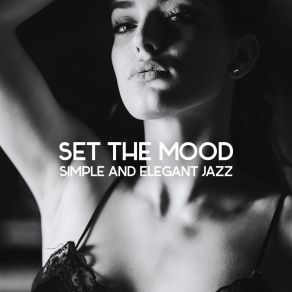 Set The Mood: Simple And Elegant Jazz album cover