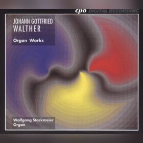 Johann Gottfried Walther: Organ Works (CD1) album cover