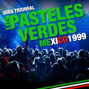 Los Pasteles Verdes - Gira Triunfal En México 1999 (En Vivo) album cover