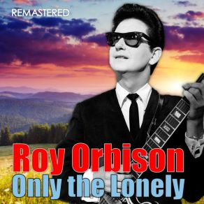 Only The Lonely (Digitally Remastered) album cover