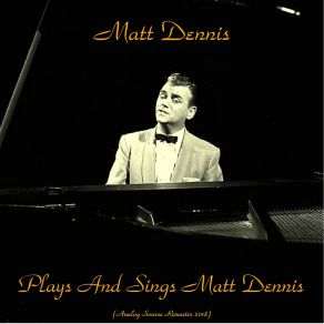 Plays And Sings Matt Dennis (Analog Source Remaster 2018) album cover