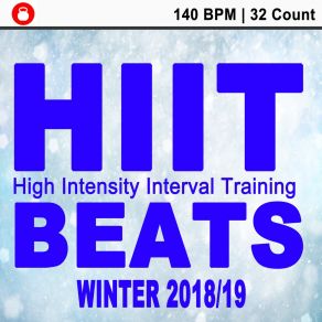 Hiit Beats Winter 2018-2019 (140 Bpm - 32 Count Unmixed High Intensity Interval Training Workout Music Ideal For Gym, Jogging, Running, Cycling, Cardio And Fitness) album cover