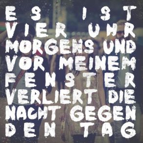Es Ist Vier Uhr Morgens Und Vor Meinem Fenster Verliert Die Nacht Gegen Den Tag album cover