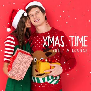 Xmas Time: Chill & Lounge, Winter Moments, Christmas Party, Happy Holiday album cover