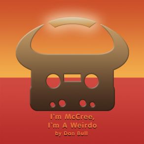 I'm McCree, I'm A Weirdo (Overwatch Rap) album cover