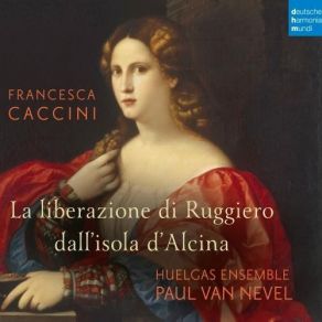 Caccini - La Liberazione Di Ruggiero Dall'isola D'Alcina - Huelgas Ensemble album cover