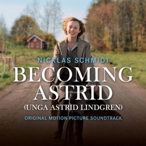 Becoming Astrid / Unga Astrid Lindgren (Original Soundtrack) album cover