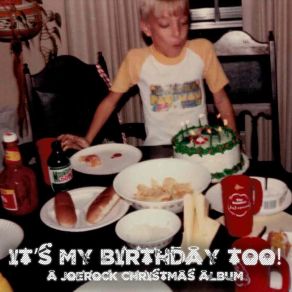 It's My Birthday Too! A Joerock Christmas Album album cover
