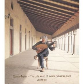 Bach - The Lute Music, Volume One - Eduardo Eguez album cover
