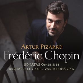 Chopin: Sonatas, Opp. 35 & 58; Barcarolle, Op. 60; Variations, Op. 12 album cover
