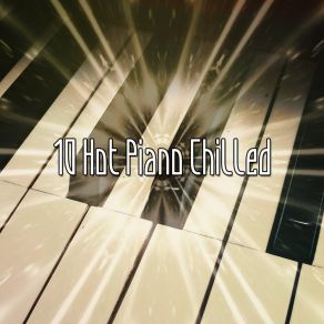 10 Hot Piano Chilled album cover
