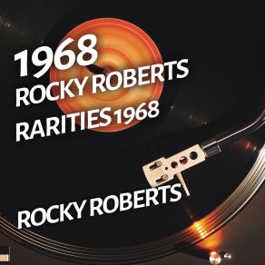 Rocky Roberts - Rarities 1968 album cover