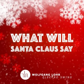What Will Santa Claus Say (Electro Swing) album cover