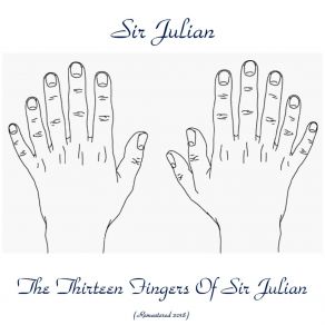 The Thirteen Fingers Of Sir Julian (Remastered 2018) album cover