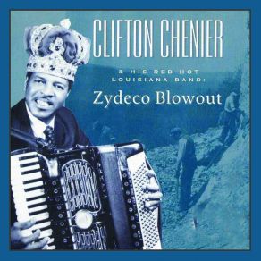 Clifton Chenier And His Red Hot Louisiana Band: Zydeco Blowout album cover