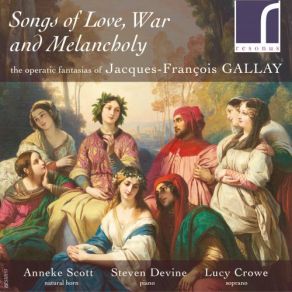 Songs Of Love, War And Melancholy: The Operatic Fantasias Of Jacques-François Gallay album cover
