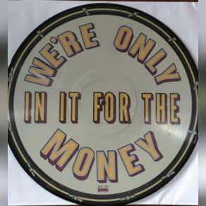 We're Only In It For The Money album cover