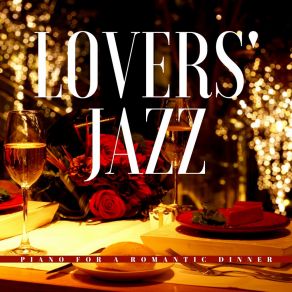 Lovers' Jazz: Romantic Dinner Date Piano album cover