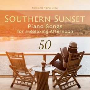 Southern Sunset - 50 Piano Songs For A Relaxing Afternoon album cover