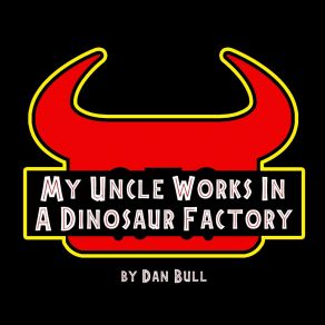My Uncle Works In A Dinosaur Factory (Jurassic World Evolution: Secrets Of Dr. Wu Song) album cover