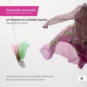 Dauvergne & Pesson: Les Troqueurs & La Double Coquette (CD1) album cover