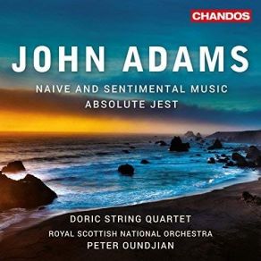 Adams - Naive And Sentimental Music And Absolute Jest - Peter Oundjian album cover