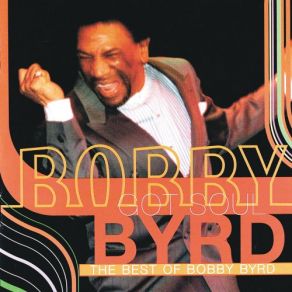 Bobby Byrd Got Soul: The Best Of Bobby Byrd album cover